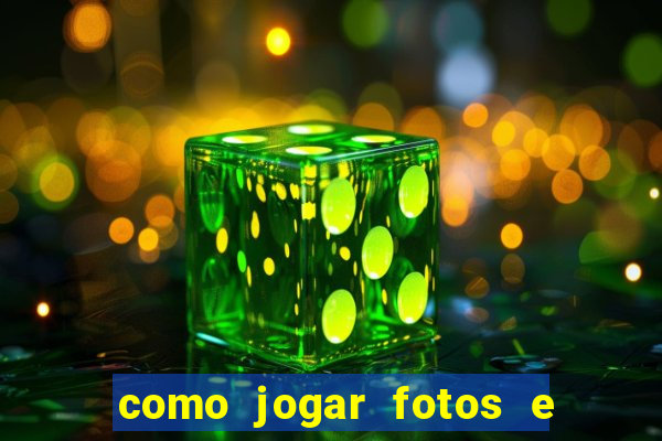 como jogar fotos e videos na nuvem